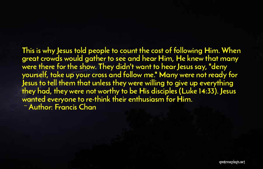 He Not Worthy Quotes By Francis Chan