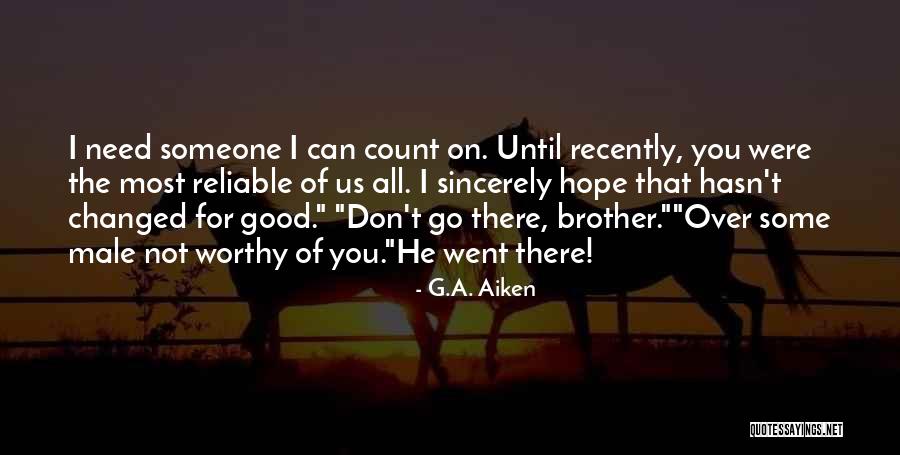 He Not Worthy Quotes By G.A. Aiken