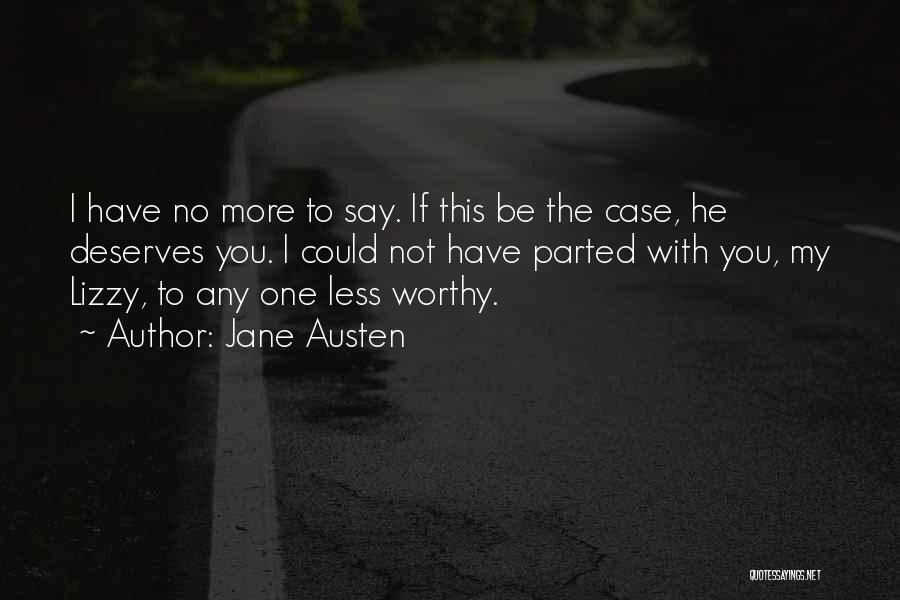 He Not Worthy Quotes By Jane Austen