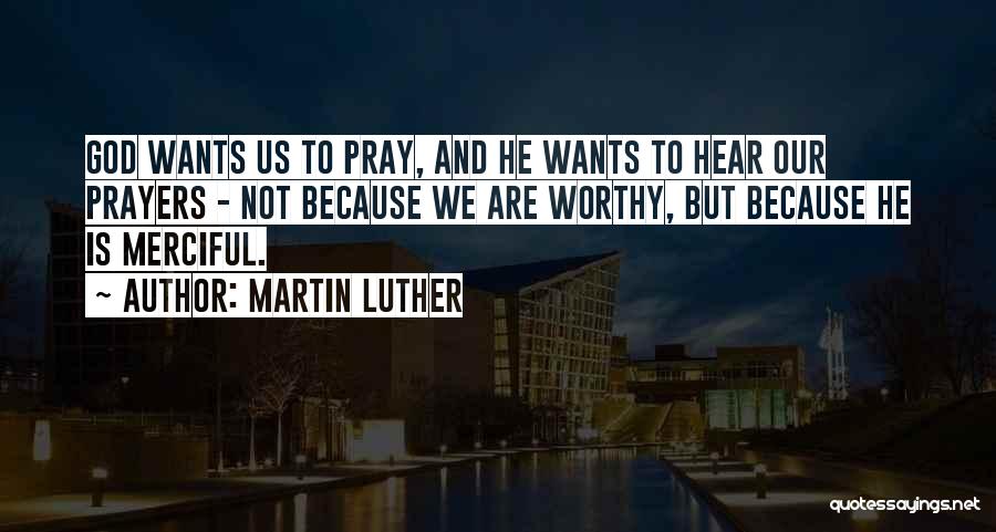 He Not Worthy Quotes By Martin Luther