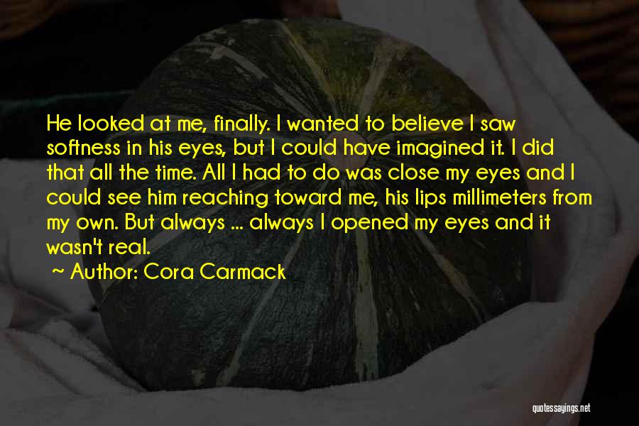 He Opened My Eyes Quotes By Cora Carmack