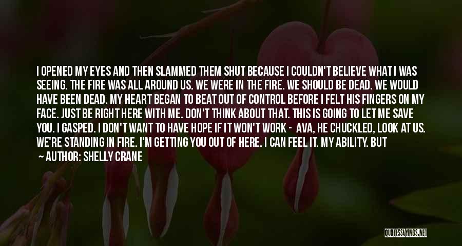 He Opened My Eyes Quotes By Shelly Crane