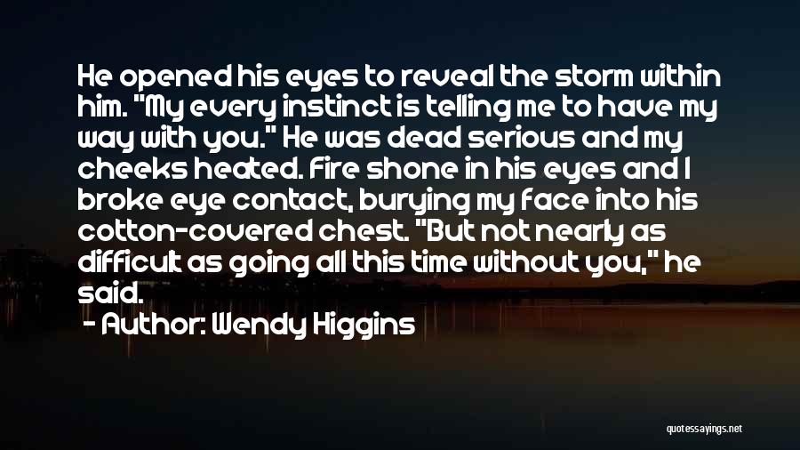 He Opened My Eyes Quotes By Wendy Higgins