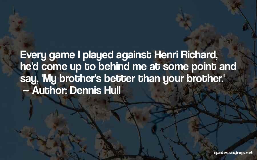 He Played Me Quotes By Dennis Hull