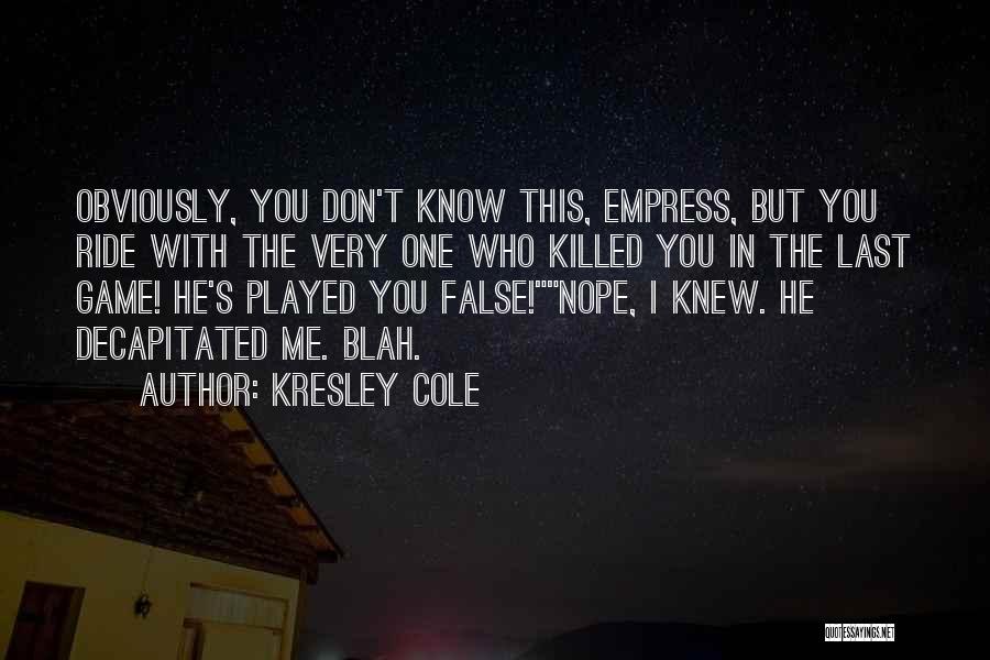 He Played Me Quotes By Kresley Cole