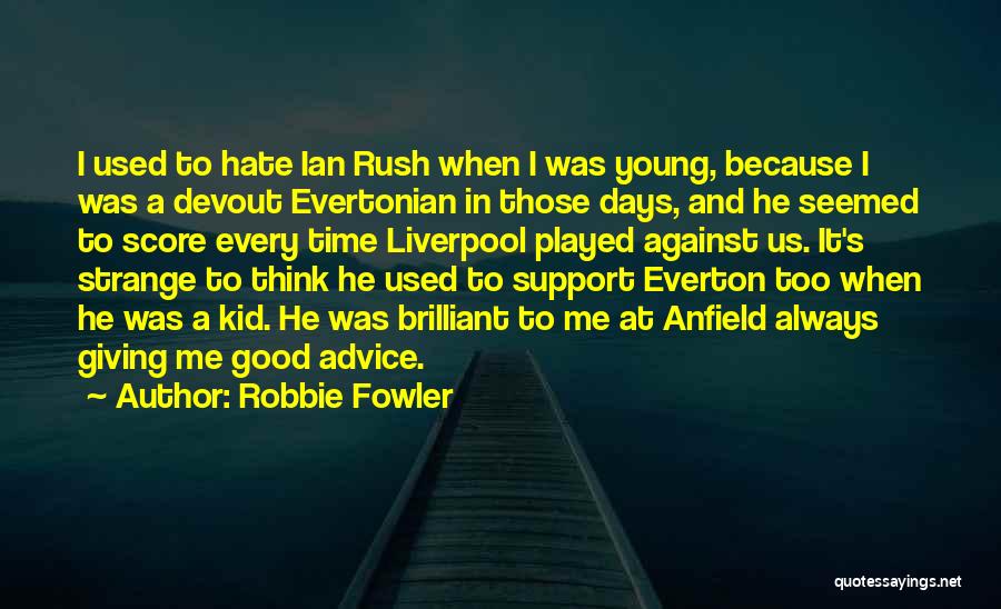 He Played Me Quotes By Robbie Fowler