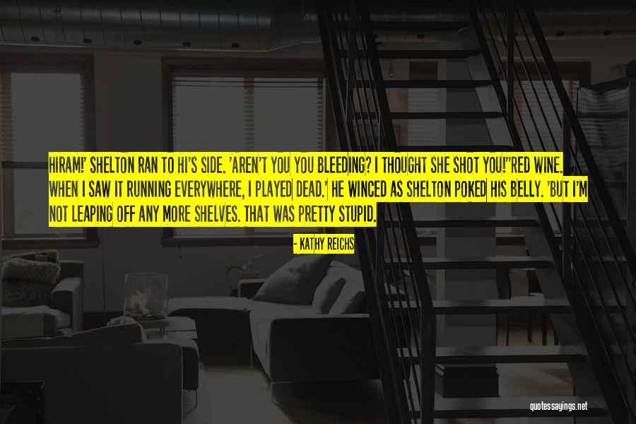 He Played You Quotes By Kathy Reichs He Played You Quotes By Kathy Reichs