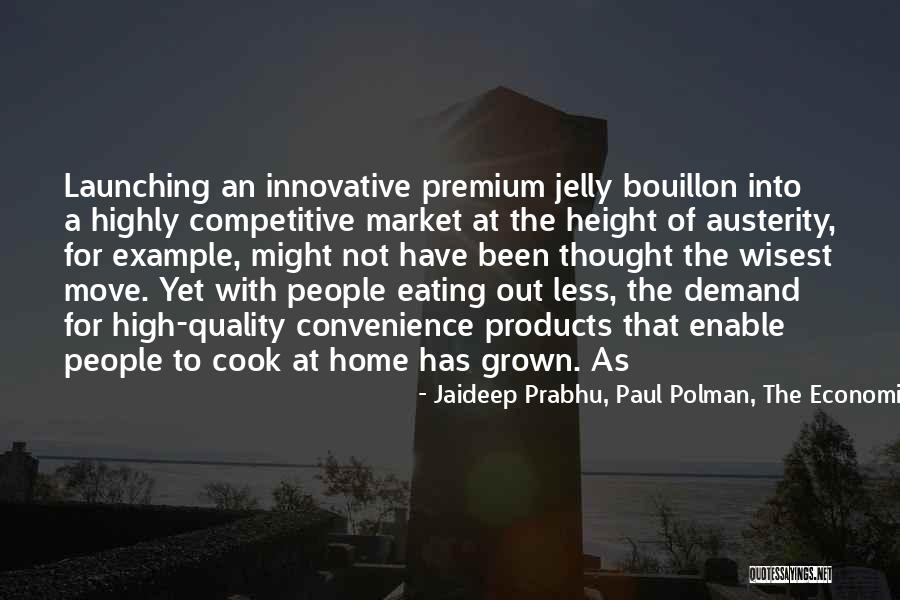 He Prabhu Quotes By Jaideep Prabhu, Paul Polman, The Economist Navi Radjou He Prabhu Quotes By Jaideep Prabhu, Paul Polman, The Economist Navi Radjou