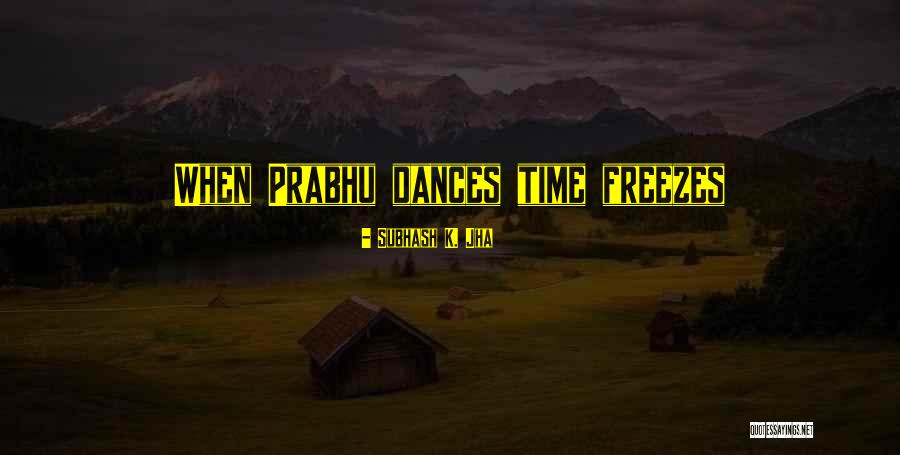 He Prabhu Quotes By Subhash K. Jha He Prabhu Quotes By Subhash K. Jha