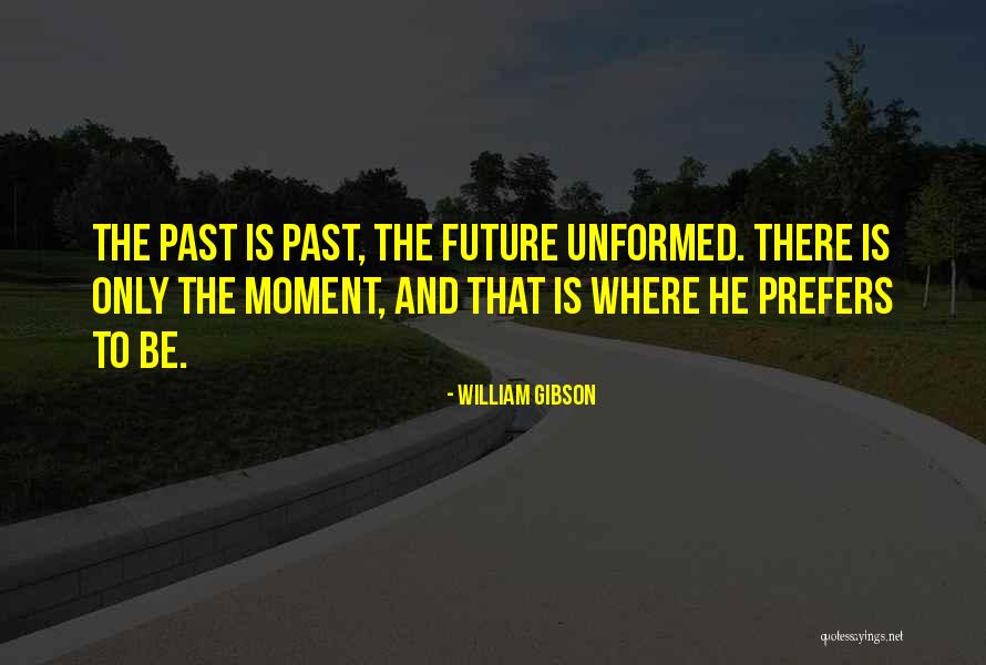 He Prefers Her Quotes By William Gibson He Prefers Her Quotes By William Gibson