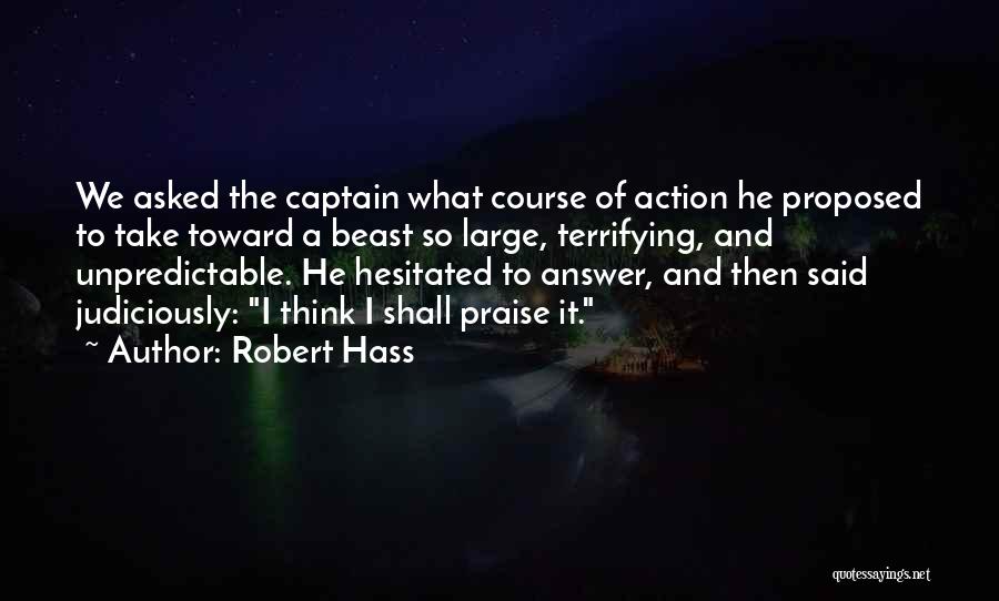 He Proposed And I Said Yes Quotes By Robert Hass