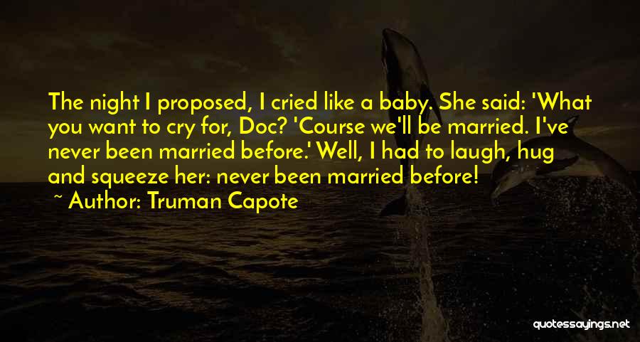 He Proposed And I Said Yes Quotes By Truman Capote