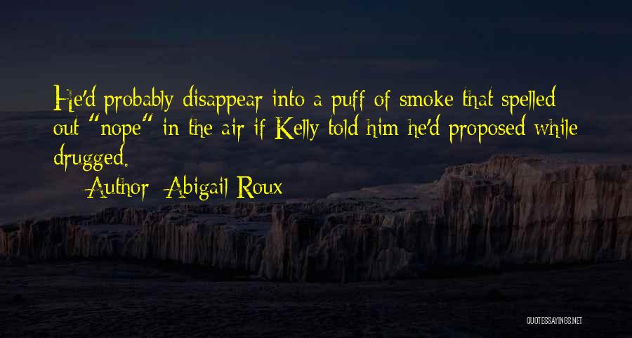 He Proposed Quotes By Abigail Roux