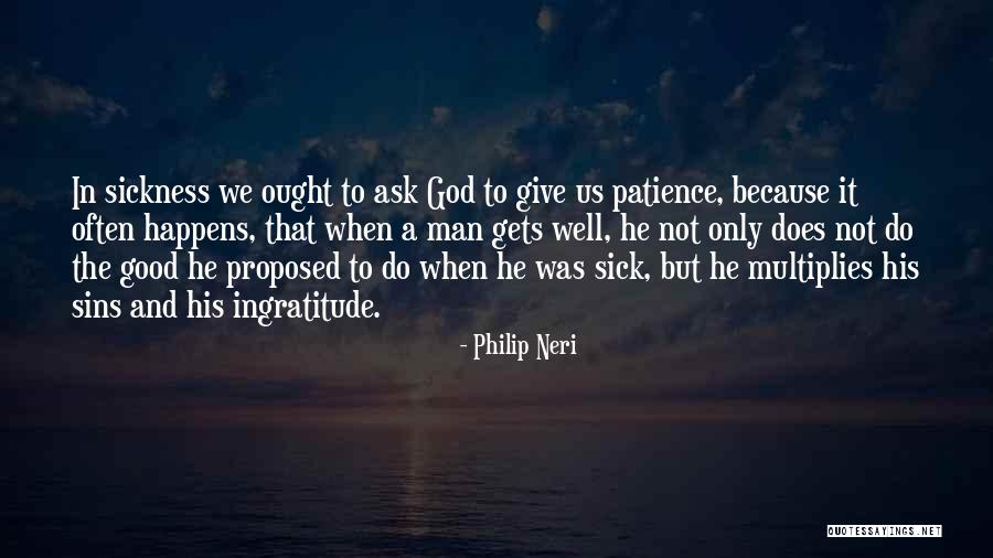 He Proposed Quotes By Philip Neri