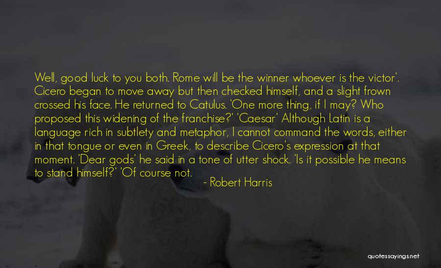 He Proposed Quotes By Robert Harris He Proposed Quotes By Robert Harris