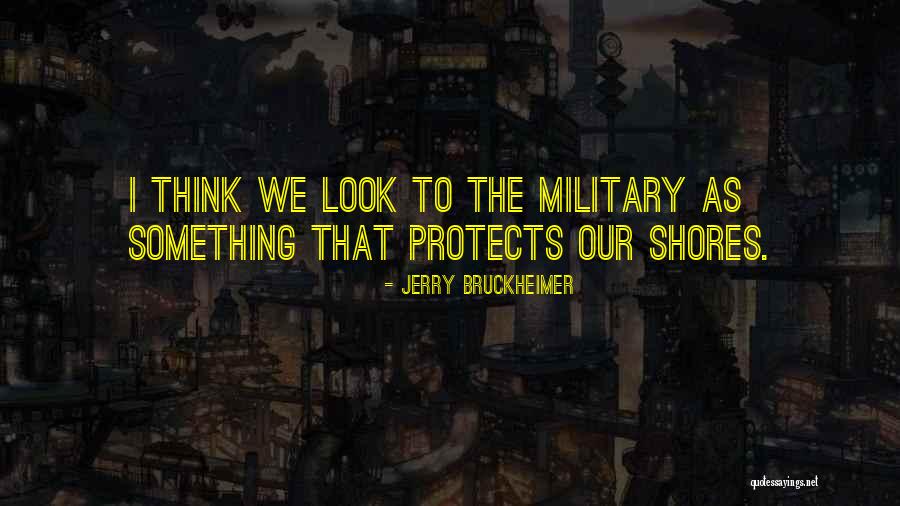He Protects Her Quotes By Jerry Bruckheimer He Protects Her Quotes By Jerry Bruckheimer