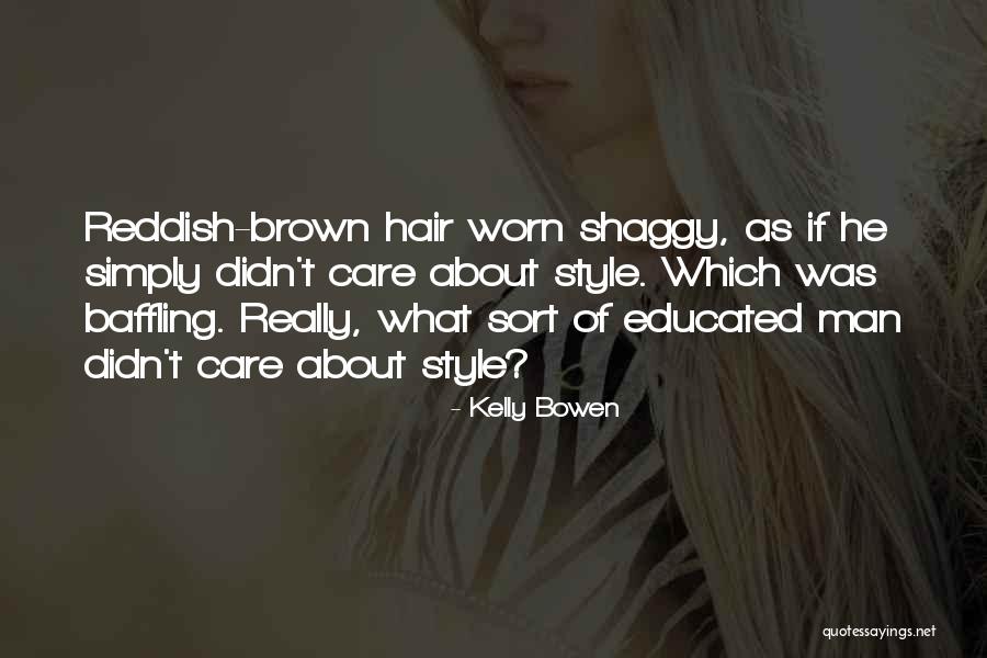 He Really Didn T Care Quotes By Kelly Bowen He Really Didn T Care Quotes By Kelly Bowen