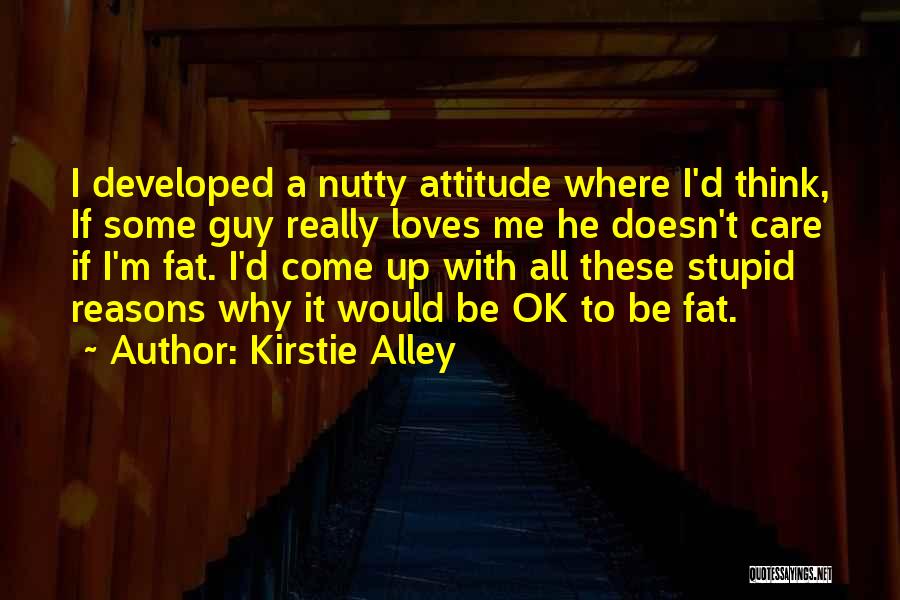 He Really Loves Me Quotes By Kirstie Alley