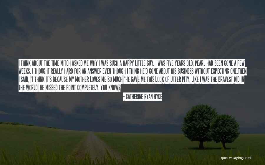 He Really Loves You Quotes By Catherine Ryan Hyde He Really Loves You Quotes By Catherine Ryan Hyde