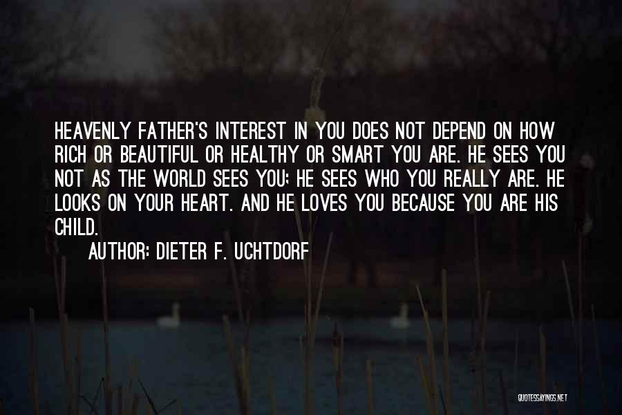 He Really Loves You Quotes By Dieter F. Uchtdorf