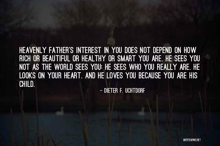 He Really Loves You Quotes By Dieter F. Uchtdorf He Really Loves You Quotes By Dieter F. Uchtdorf