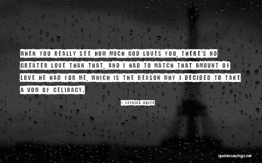 He Really Loves You Quotes By Jessica White He Really Loves You Quotes By Jessica White