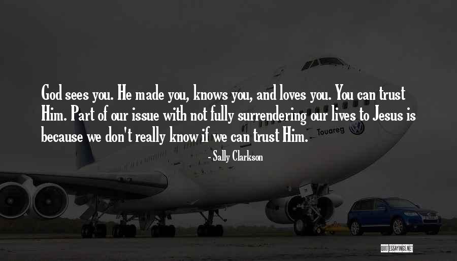 He Really Loves You Quotes By Sally Clarkson