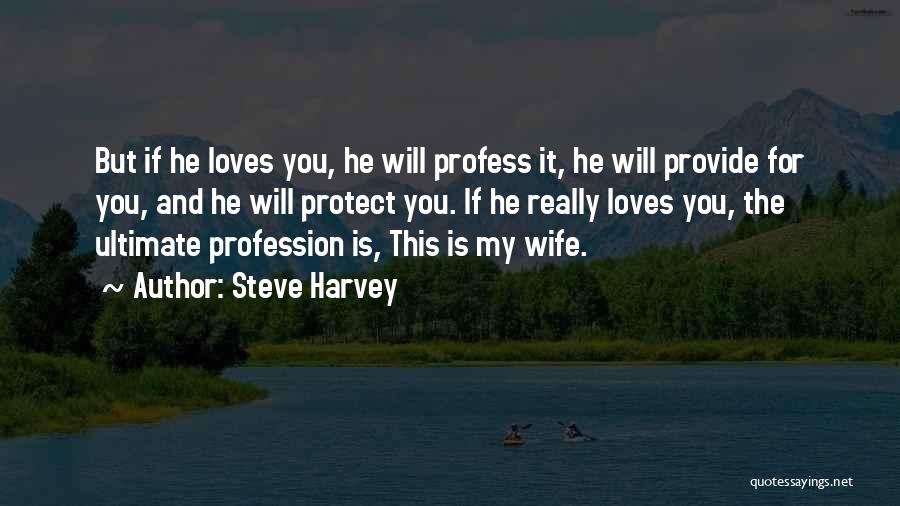 He Really Loves You Quotes By Steve Harvey