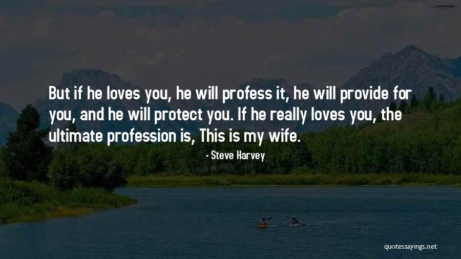 He Really Loves You Quotes By Steve Harvey