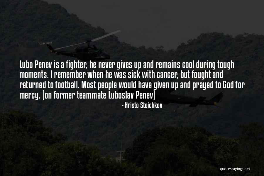 He Remains God Quotes By Hristo Stoichkov He Remains God Quotes By Hristo Stoichkov