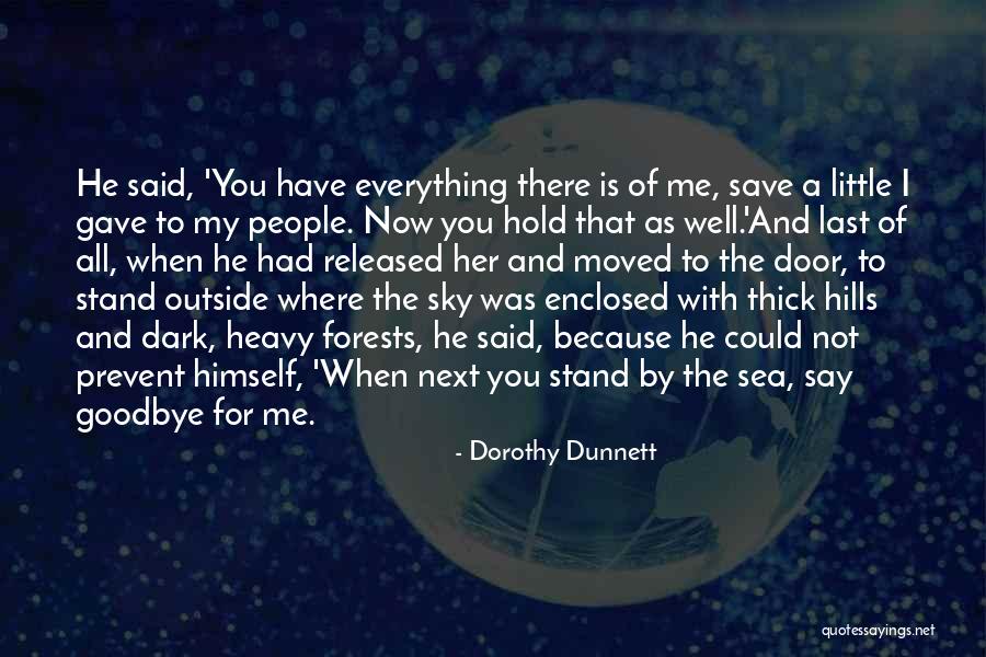 He Said Goodbye Quotes By Dorothy Dunnett He Said Goodbye Quotes By Dorothy Dunnett