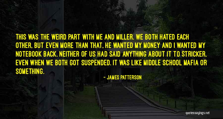 He Said He Hated Me Quotes By James Patterson He Said He Hated Me Quotes By James Patterson