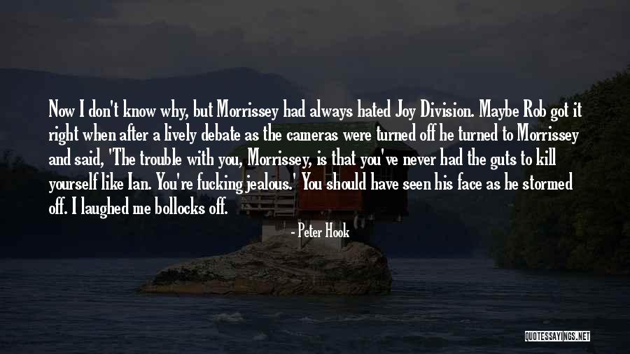 He Said He Hated Me Quotes By Peter Hook He Said He Hated Me Quotes By Peter Hook