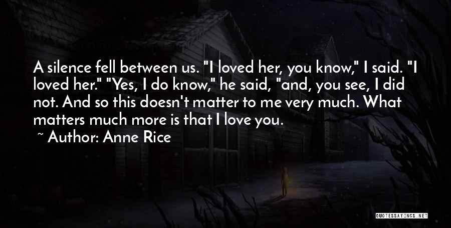 He Said He Loved Me Quotes By Anne Rice