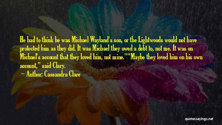 He Said He Loved Me Quotes By Cassandra Clare