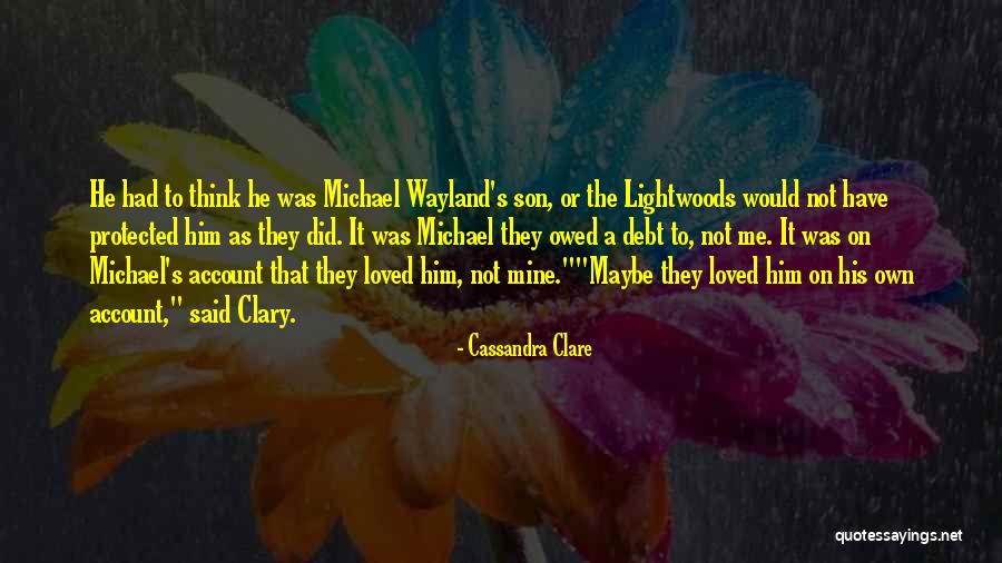 He Said He Loved Me Quotes By Cassandra Clare