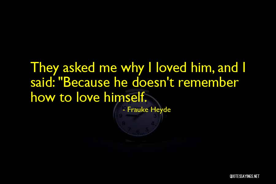 He Said He Loved Me Quotes By Frauke Heyde