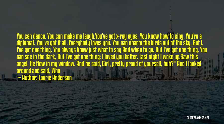 He Said He Loved Me Quotes By Laurie Anderson