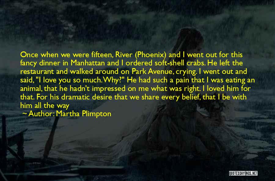 He Said He Loved Me Quotes By Martha Plimpton