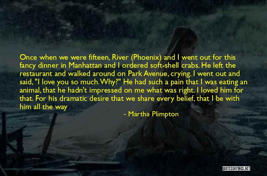 He Said He Loved Me Quotes By Martha Plimpton