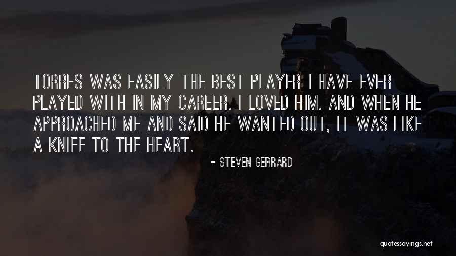 He Said He Loved Me Quotes By Steven Gerrard He Said He Loved Me Quotes By Steven Gerrard