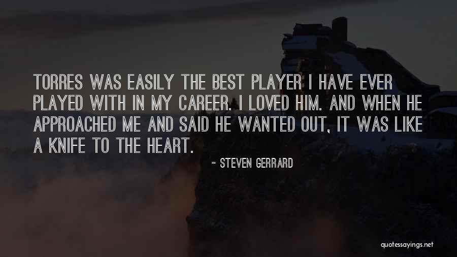 He Said He Loved Me Quotes By Steven Gerrard