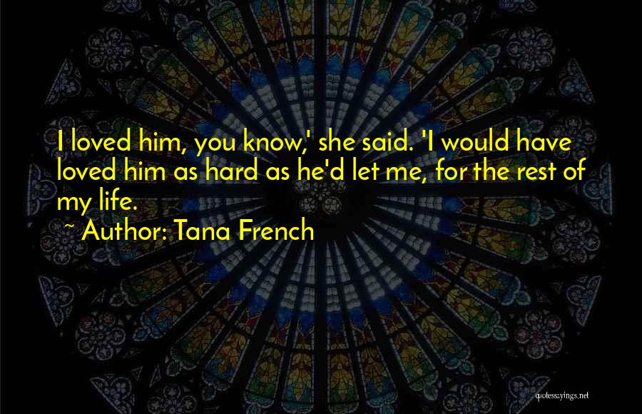 He Said He Loved Me Quotes By Tana French