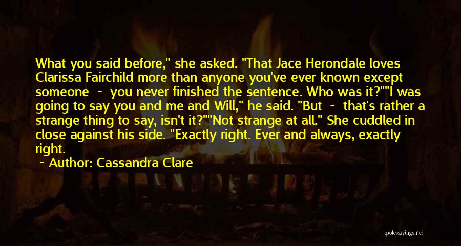 He Said He Loves Me Quotes By Cassandra Clare