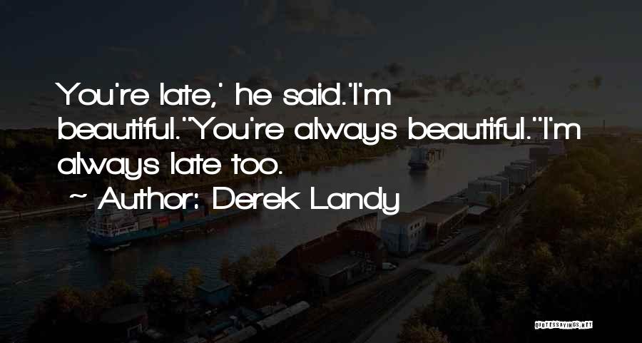 He Said I'm Beautiful Quotes By Derek Landy