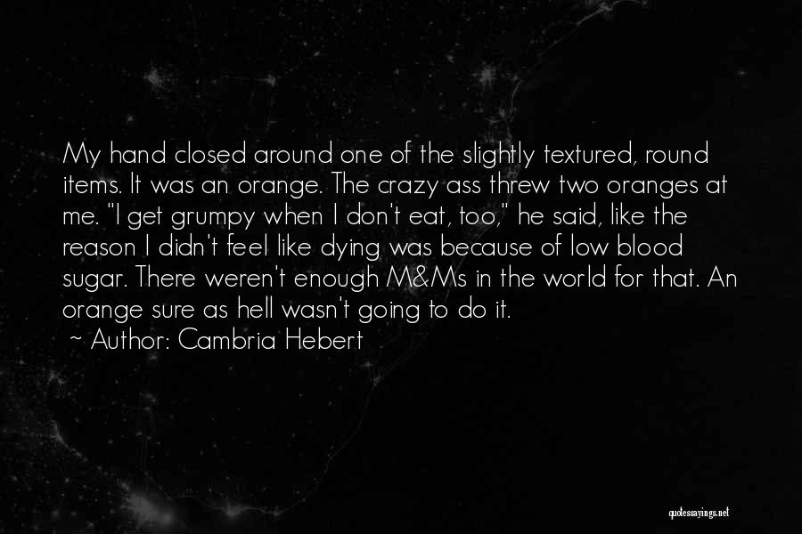 He Said I'm Crazy Quotes By Cambria Hebert