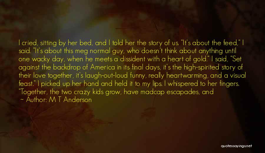 He Said I'm Crazy Quotes By M T Anderson