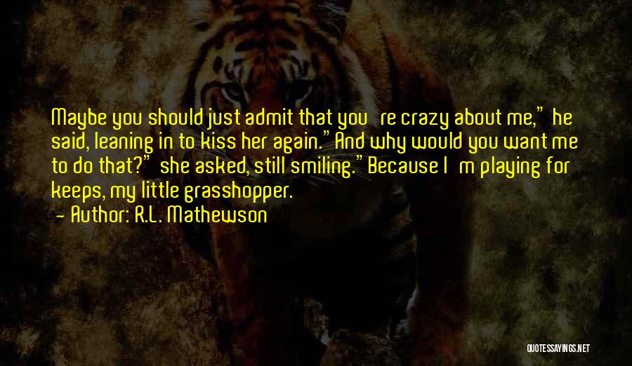 He Said I'm Crazy Quotes By R.L. Mathewson