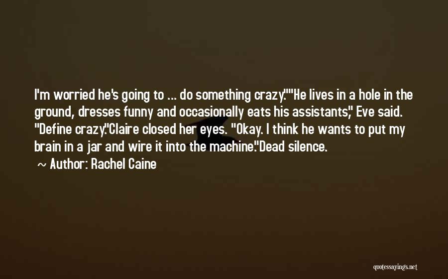 He Said I'm Crazy Quotes By Rachel Caine