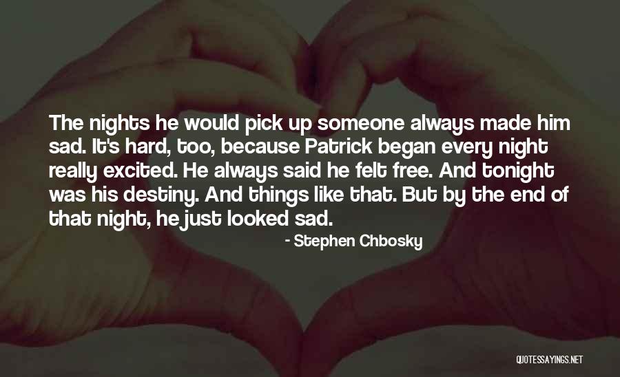 He Said It Like He Felt It Quotes By Stephen Chbosky He Said It Like He Felt It Quotes By Stephen Chbosky